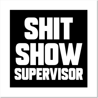 SHIT SHOW SUPERVISOR Posters and Art